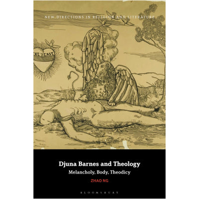 Djuna Barnes and Theology - Melancholy, Body, Theodicy Book Zhao Ng