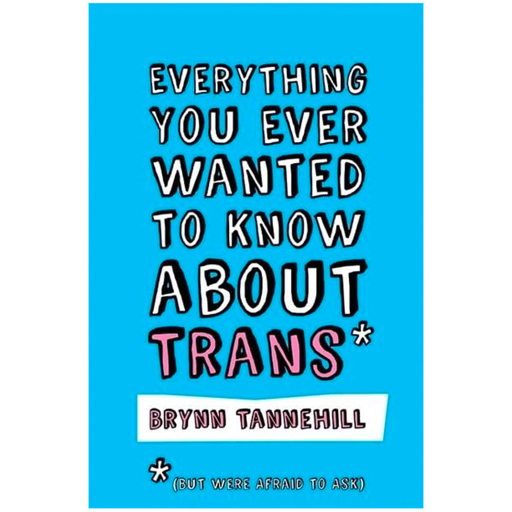Everything You Ever Wanted to Know About Trans (But Were Afraid to Ask
