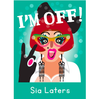 Life's A Drag - Sia Laters (I'm Off) Greetings Card