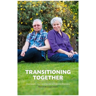 Transitioning Together - One Couple's Journey of Gender and Identity Discovery Book