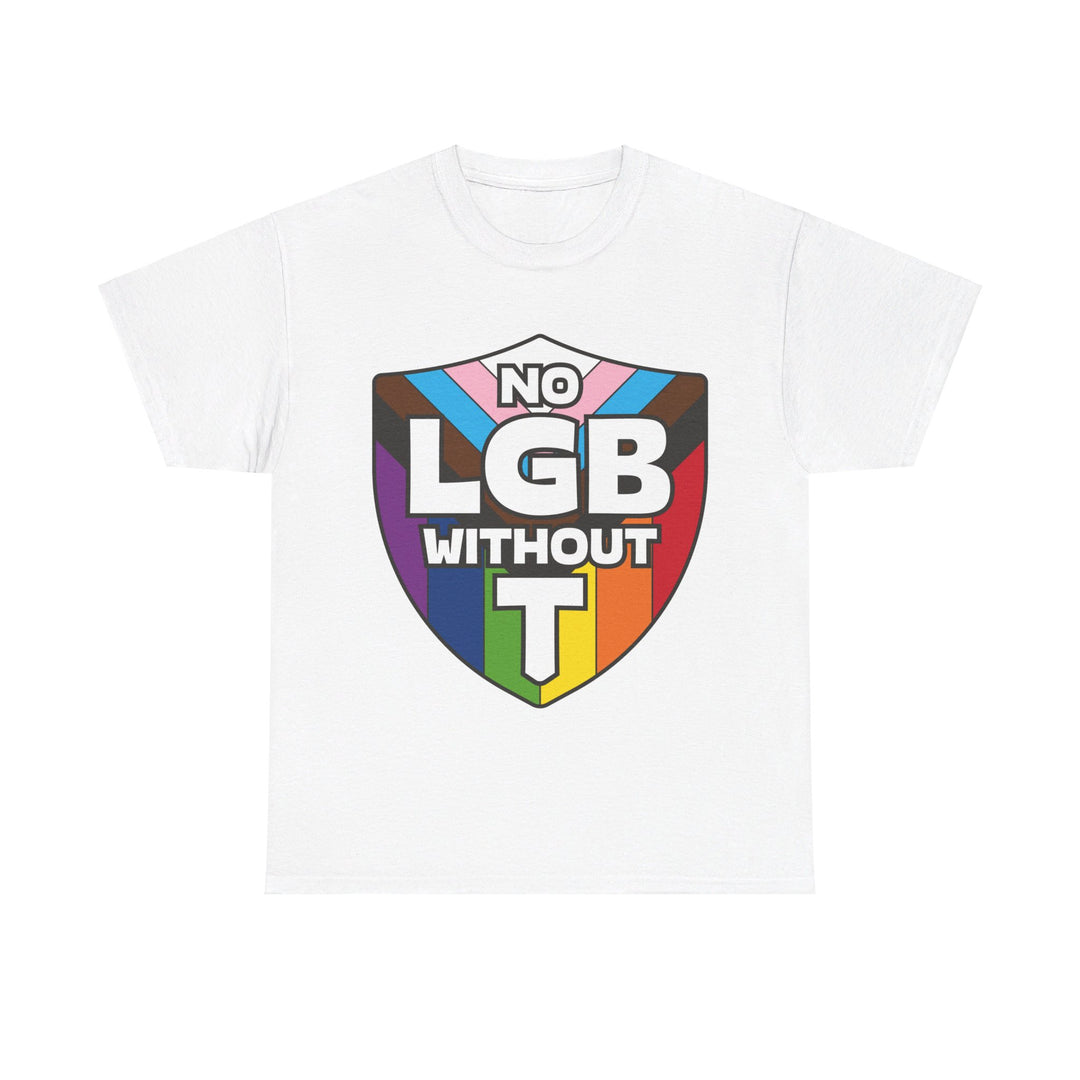 No LGB Without T Gender Neutral Heavy Cotton T Shirt White www.gayprideshop