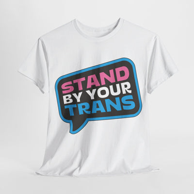 Stand By Your Trans - Gender Neutral Heavy Cotton T-Shirt White (Trans & Transgender Ally)