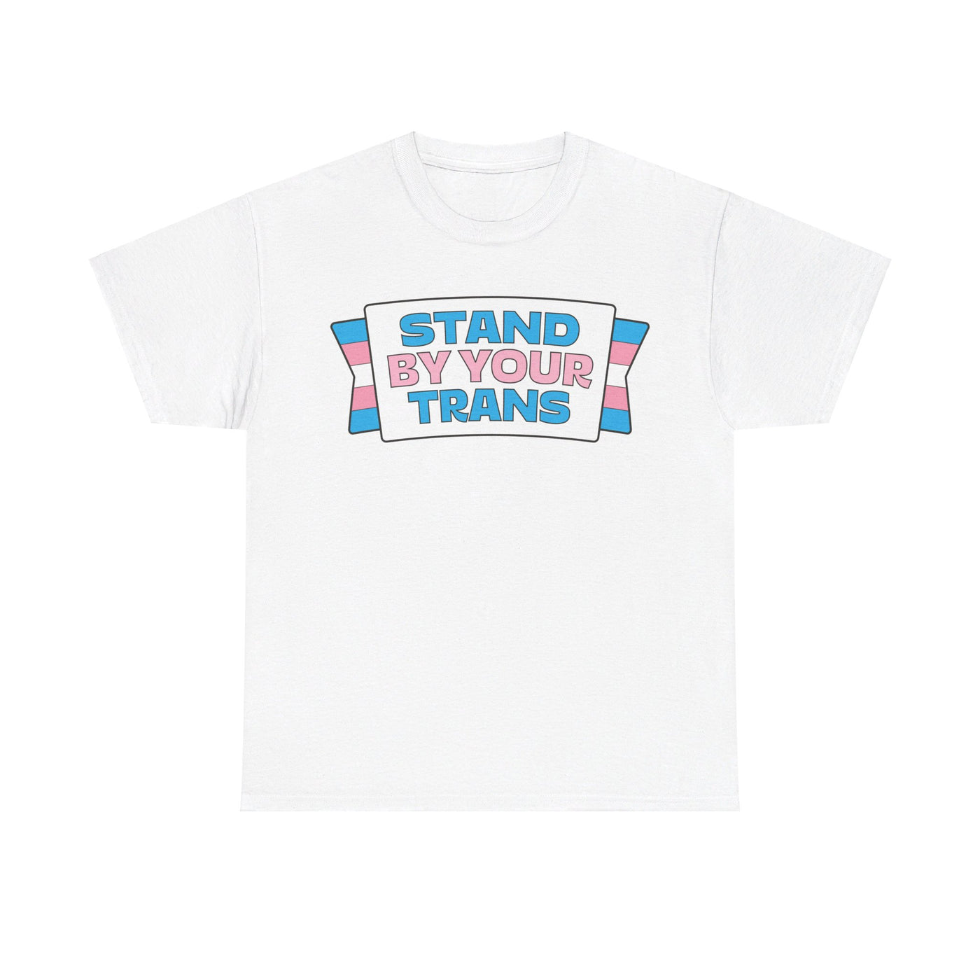 Stand By Your Trans - Gender Neutral Heavy Cotton T-Shirt White