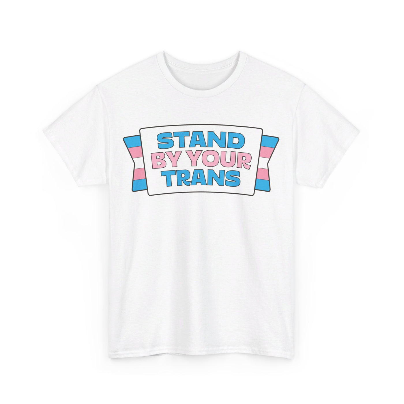 Stand By Your Trans - Gender Neutral Heavy Cotton T-Shirt White