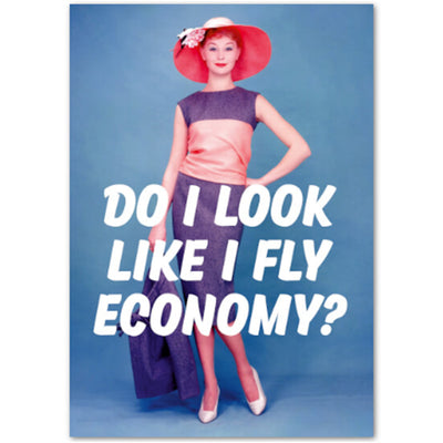 Do I Look Like I Fly Economy - Greetings Card