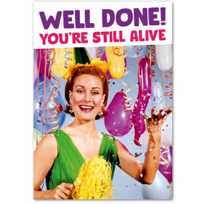 Well Done! You're Still Alive - Greetings Card