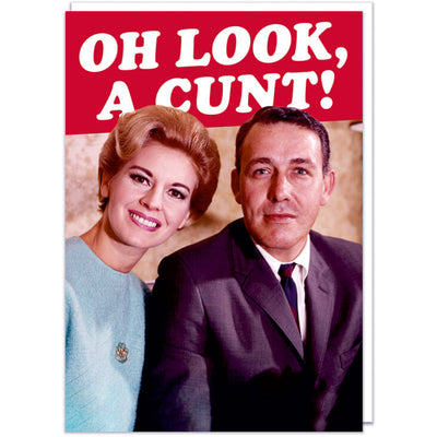 Oh Look, A C*nt! - Greetings Card