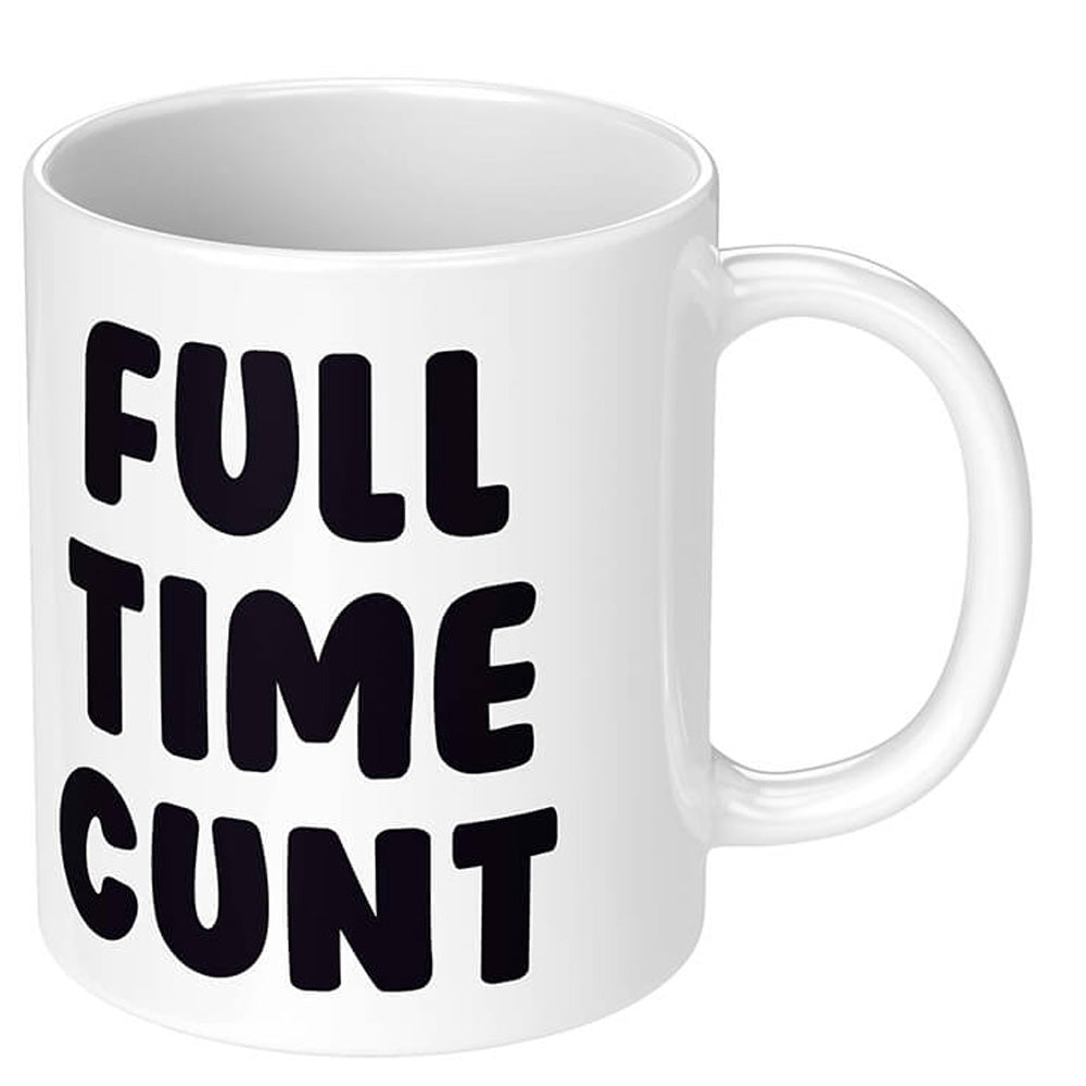 Full Time C*nt Mug