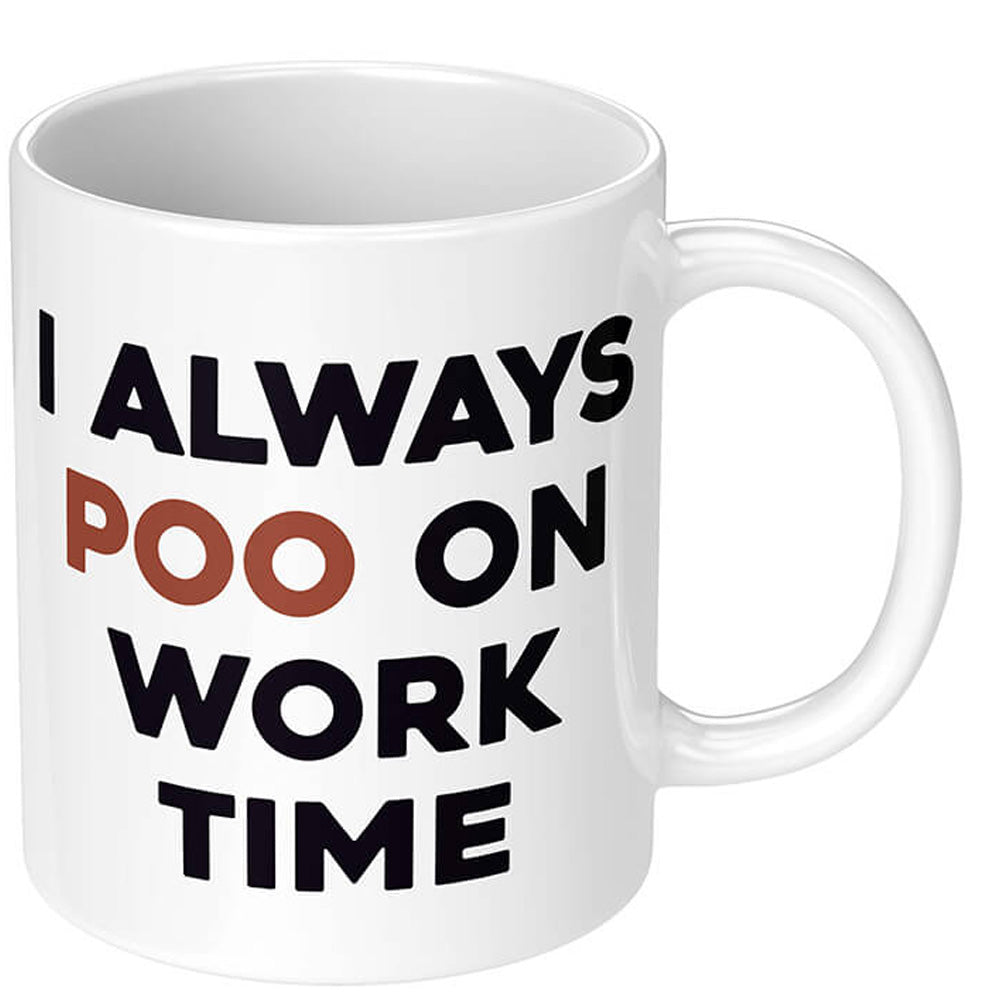 I Always Poo On Work Time Mug