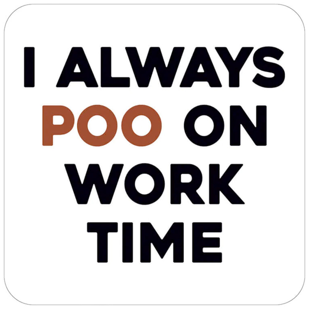 I Always Poo On Work Time Coaster