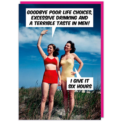 Goodbye Poor Life Choices, Excessive Drinking And A Terrible Taste Men - Birthday Card