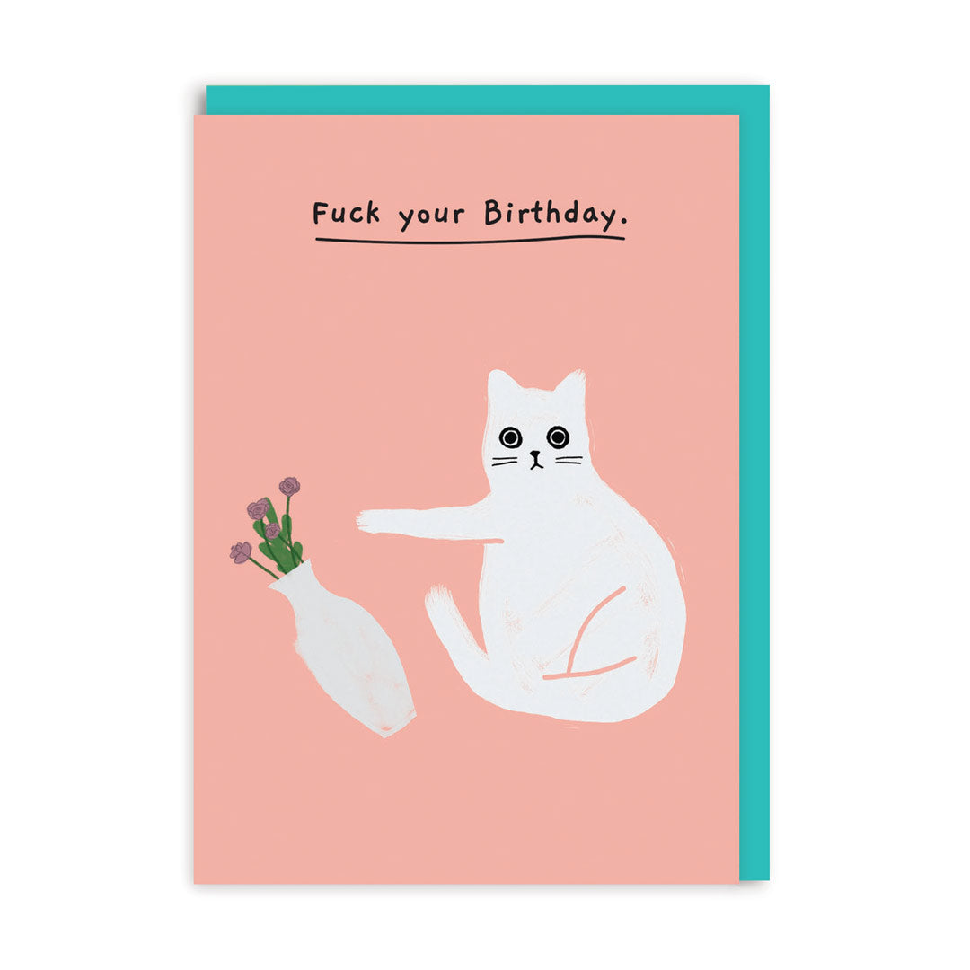F*ck Your Birthday (Cat Knocking Over A Vase) Greetings Card