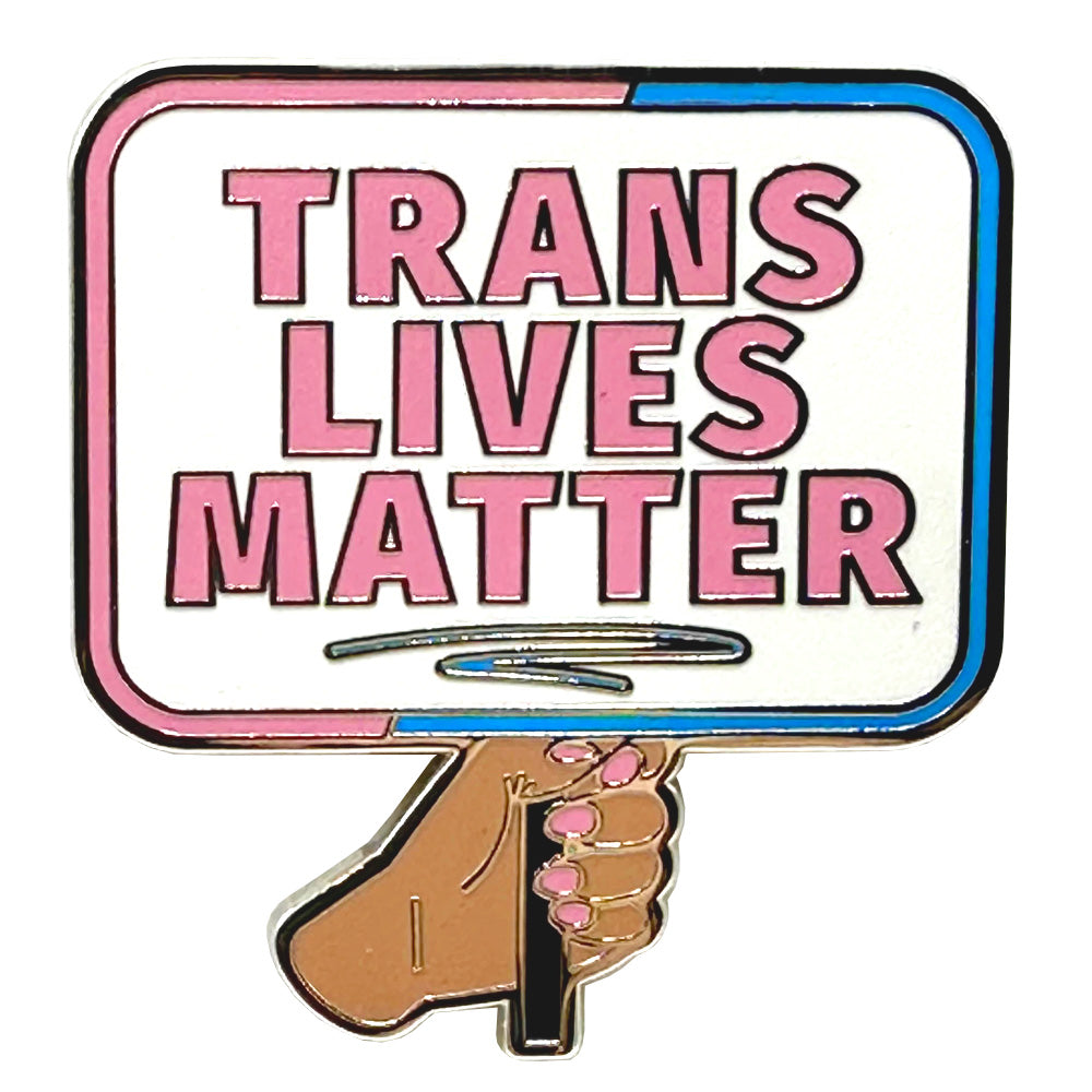 Trans Lives Matter (Placard Sign Shape) Enamel Lapel Pin Badge
