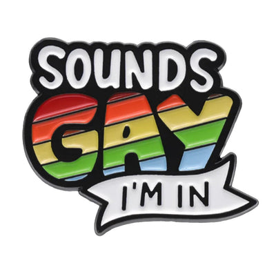 Sounds Gay I'm In Enamel Pin