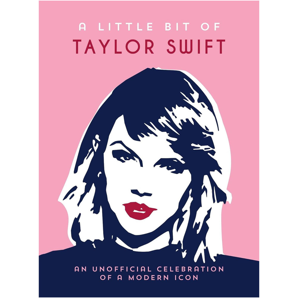 A Little Bit of Taylor Swift - An Unofficial Celebration of a Modern Icon Book