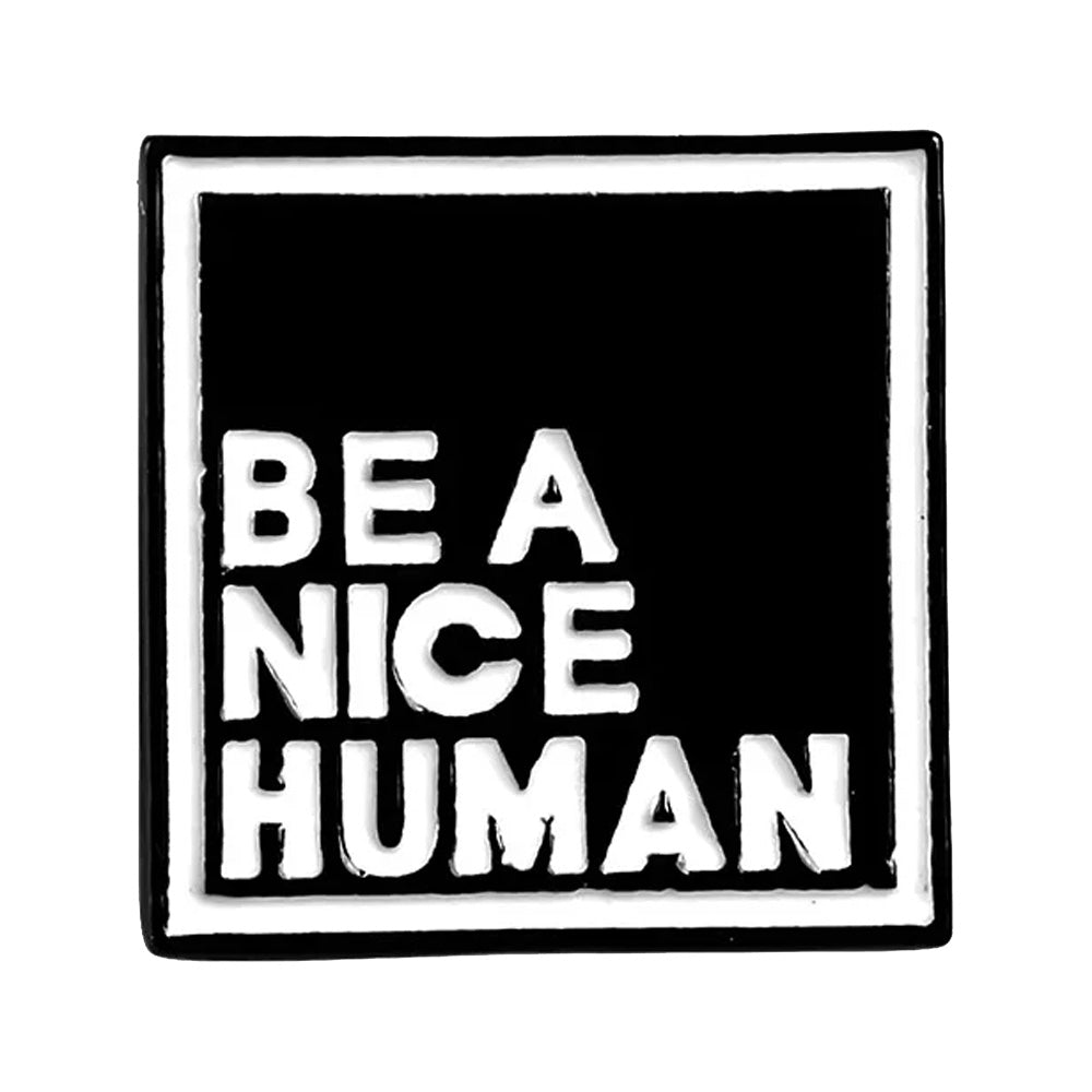 Be A Nice Human Metal & Enamel Pin