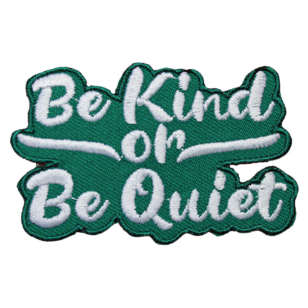 Be Kind Or Be Quiet Embroidered Iron-On Patch