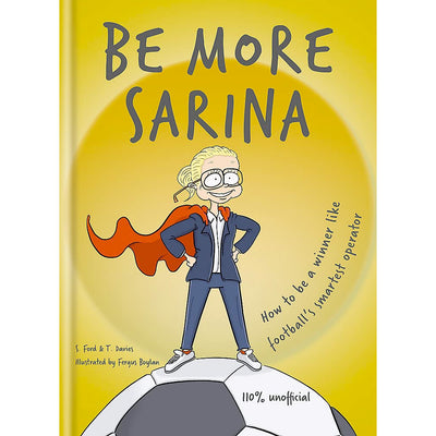 Be More Sarina - How to be a Winner like Football's Smartest Operator Book