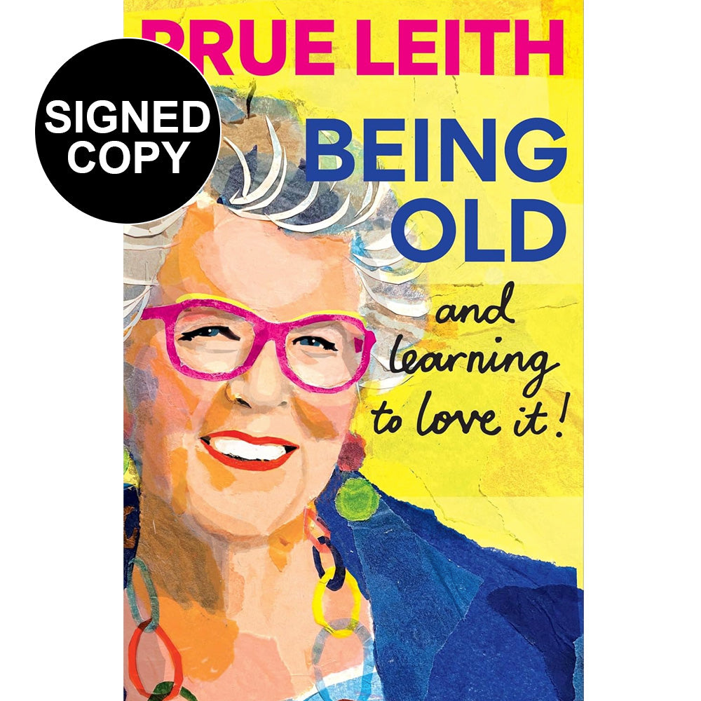 Prue Leith - Being Old... And Learning To Love It (Signed Copy)