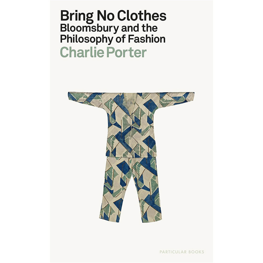 Bring No Clothes - Bloomsbury and the Philosophy of Fashion Book