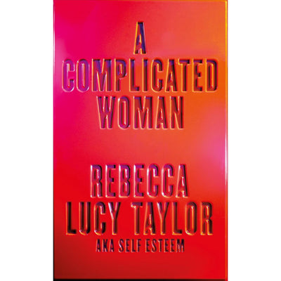 Rebecca Lucy Taylor (AKA SELF ESTEEM) - A Complicated Woman (Signed Copy)