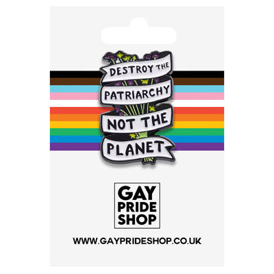 Destroy The Patriarchy, Not The Planet Enamel Pin