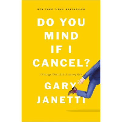 Do You Mind If I Cancel? (Things That Still Annoy Me) Book Gary Janetti
