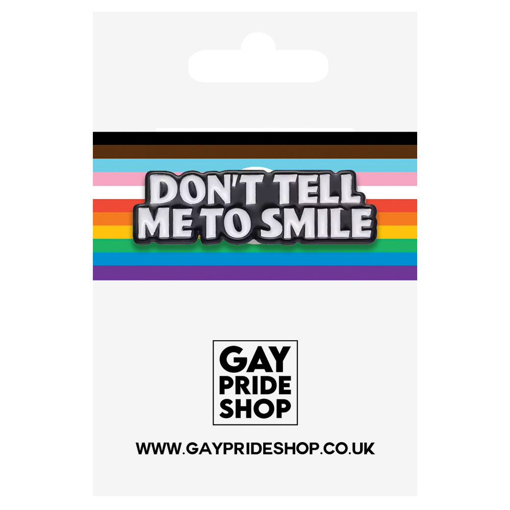 Don't Tell Me To Smile Enamel Pin