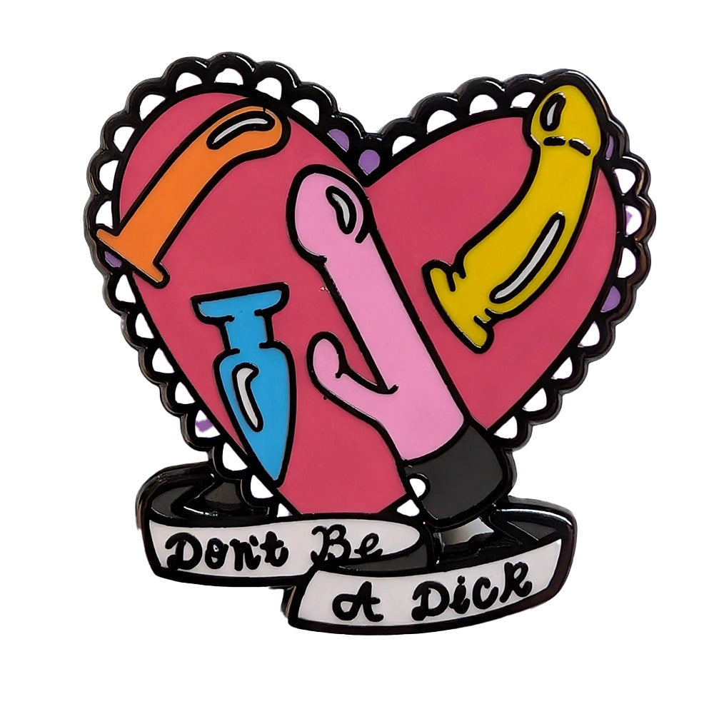Don't Be A Dick Metal & Enamel Pin