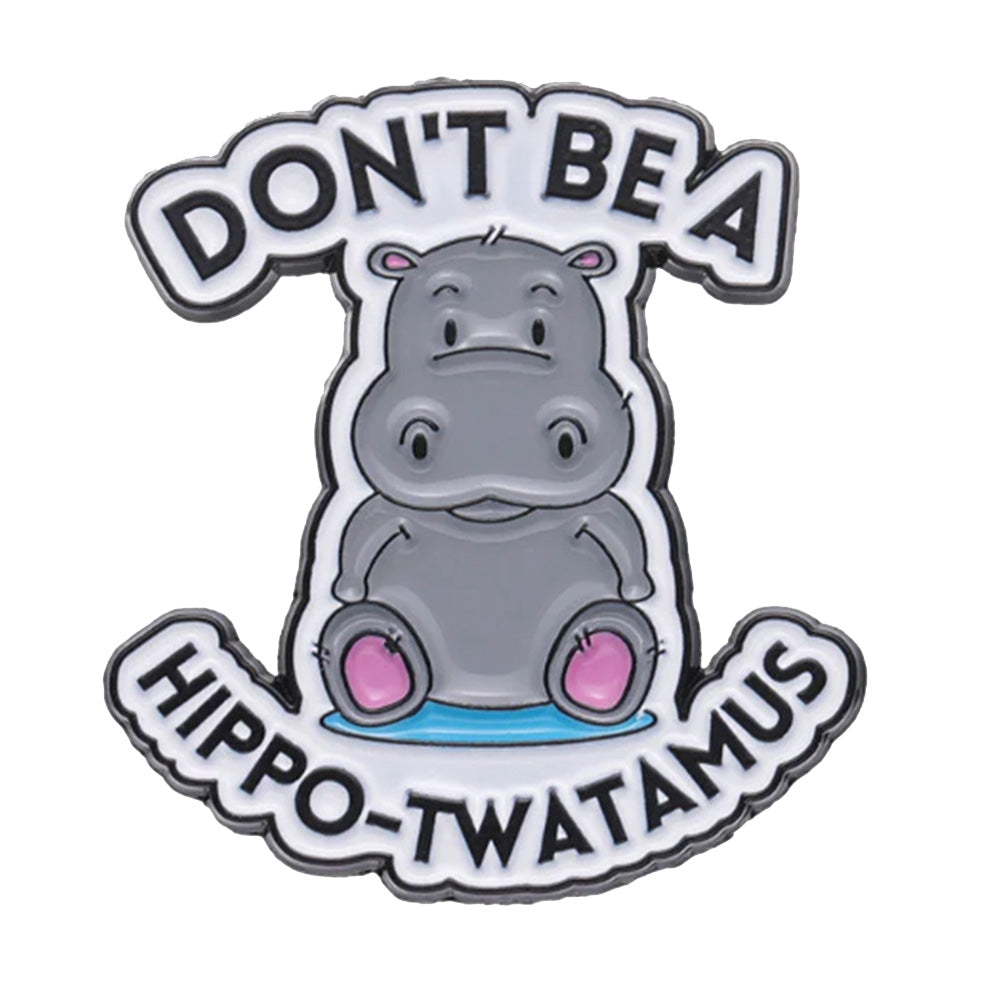 Don't Be A Hippo-Twatamus Metal & Enamel Pin – www.gayprideshop.co.uk