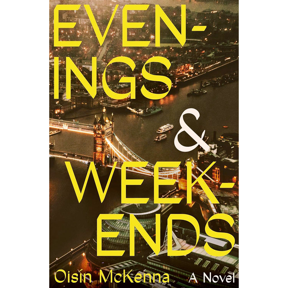 Evenings and Weekends - A Novel Book Oisin McKenna