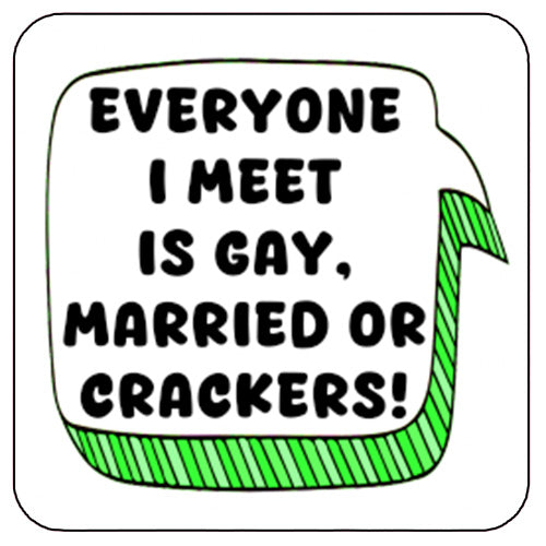 Victoria Wood Coaster - Everyone I Meet Is Either, Gay, Married Or Crackers