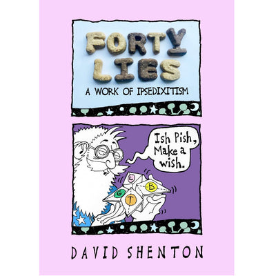 Forty Lies - A Work of IPSEDIXITISM Book David Shenton