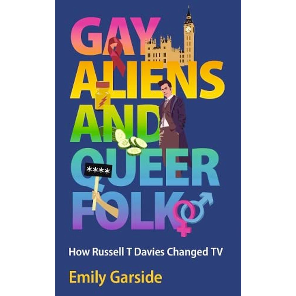 Gay Aliens and Queer Folk - How Russell T Davies Changed TV Book
