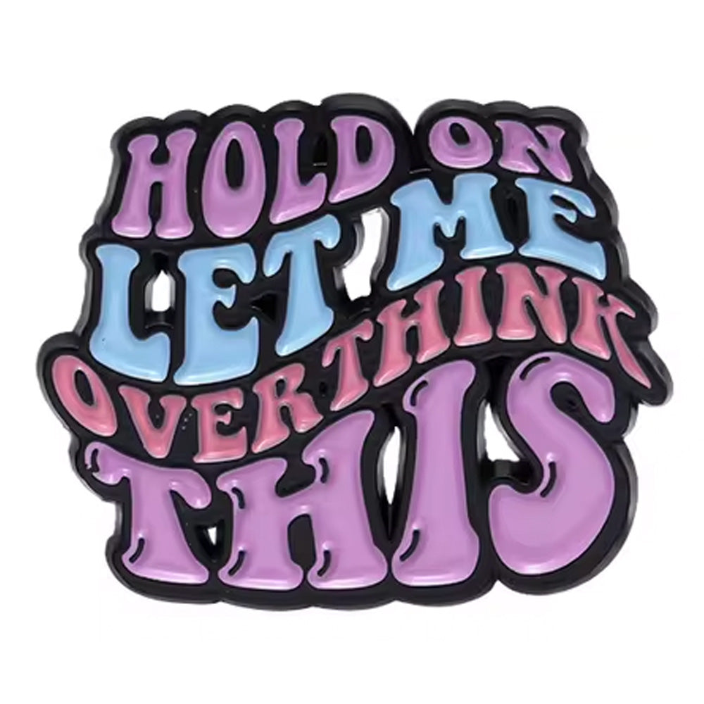 Hold On Let Me Overthink This Enamel Pin