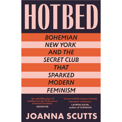 Hotbed - Bohemian New York and the Secret Club that Sparked Modern Feminism Book (Paperback)