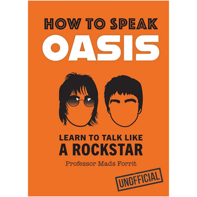 How To Speak Oasis - Learn To Talk Like A Rockstar Book