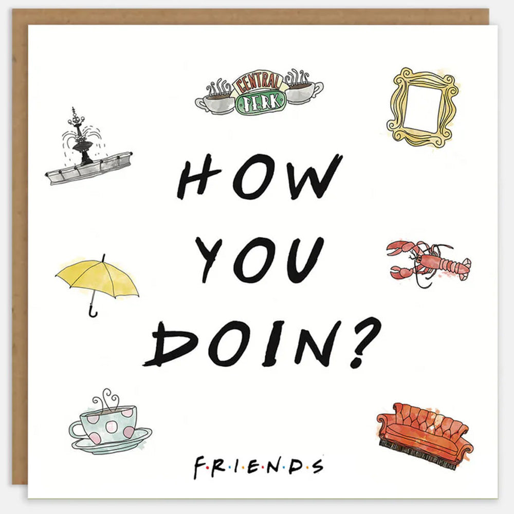 Friends How You Doin? - Greetings Card