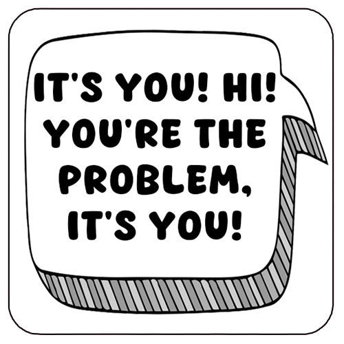 Taylor Swift Coaster - It's You, Hi! You're The Problem, It's You!