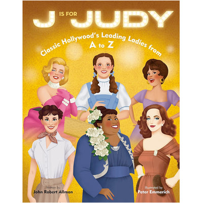 J Is for Judy - Classic Hollywood's Leading Ladies from A to Z Book John Allman
