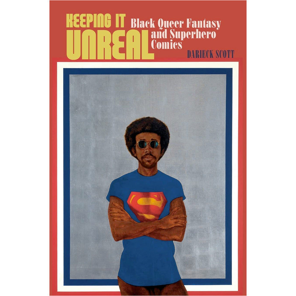 Keeping It Unreal - Black Queer Fantasy and Superhero Comics Book