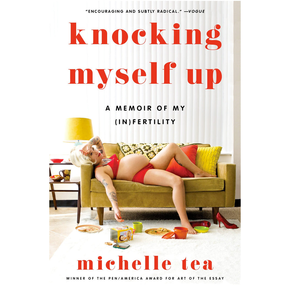 Knocking Myself Up - A Memoir of My (In)Fertility Book (Paperback) MIchelle Tea