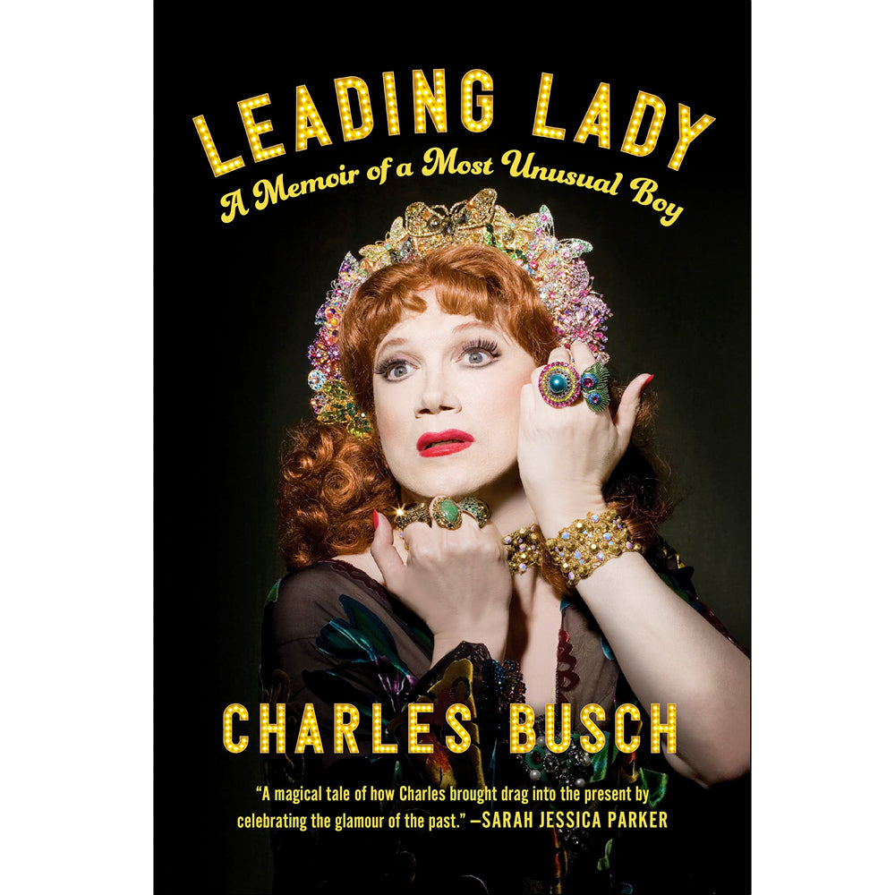 Leading Lady - A Memoir of a Most Unusual Boy Book Charles Busch