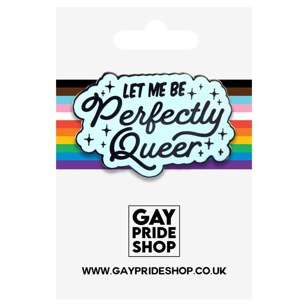 Let Me be Perfectly Queer Enamel Pin