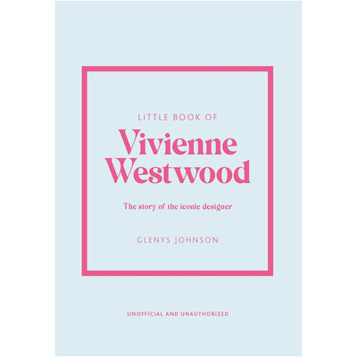Little Book of Vivienne Westwood - The Story of the Iconic Fashion House Book