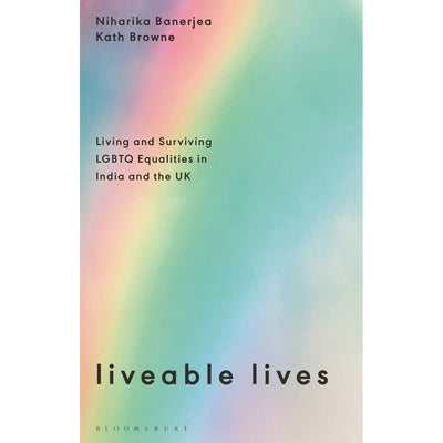 Liveable Lives - Living and Surviving LGBTQ Equalities in India and the UK Book Kath Browne