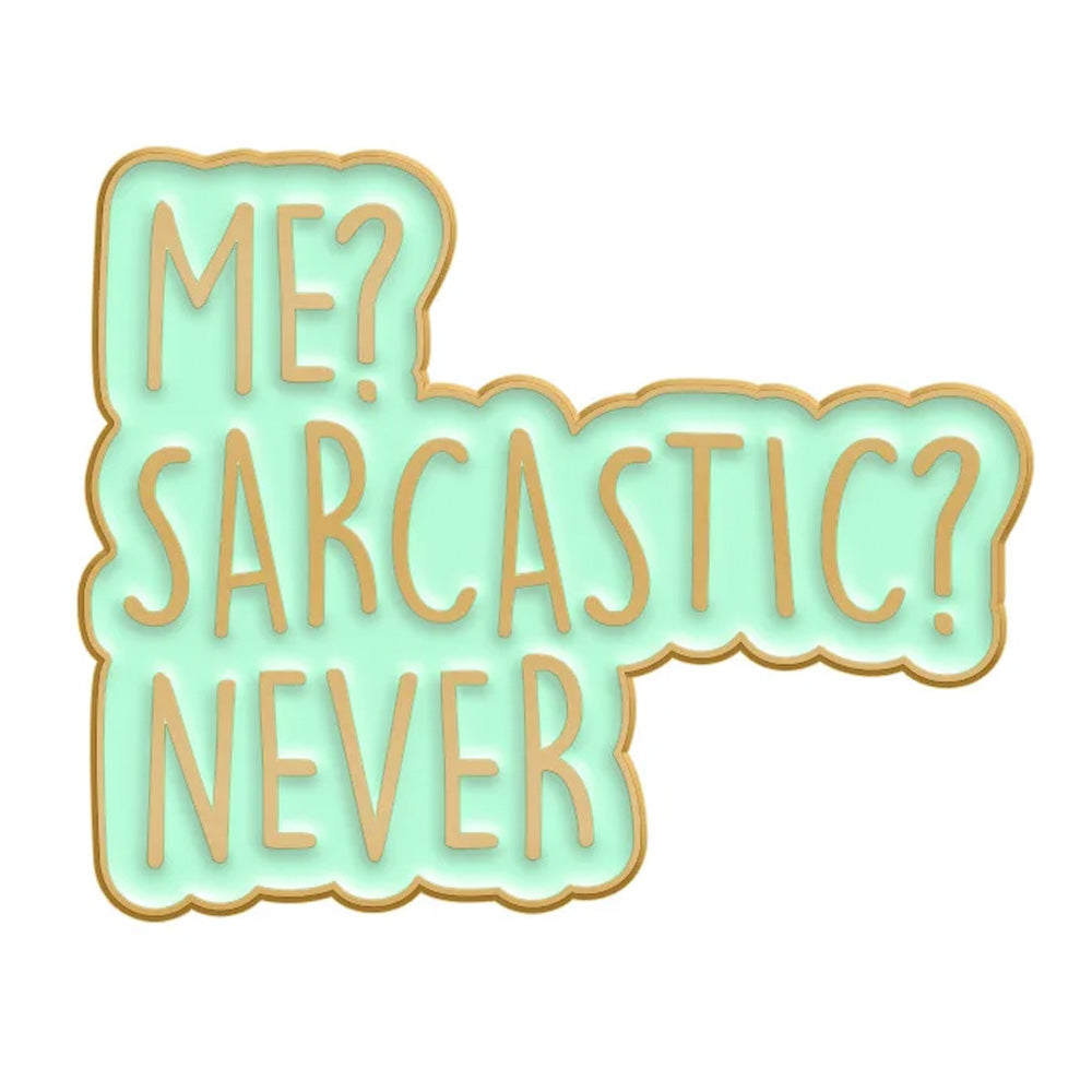 Me? Sarcastic? Never Metal & Enamel Pin