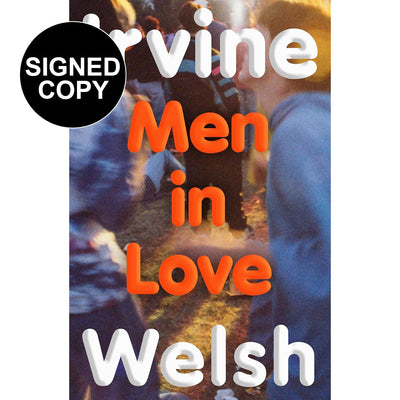 Irvine Welsh - Men In Love (Signed Copy)