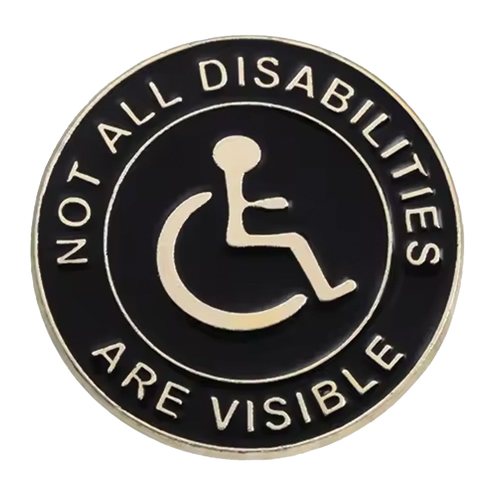 Not All Disabilities Are Visible Metal & Enamel Pin