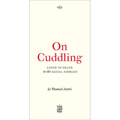 On Cuddling - Loved to Death in the Racial Embrace Book Phanuel Antwi  9780745346113